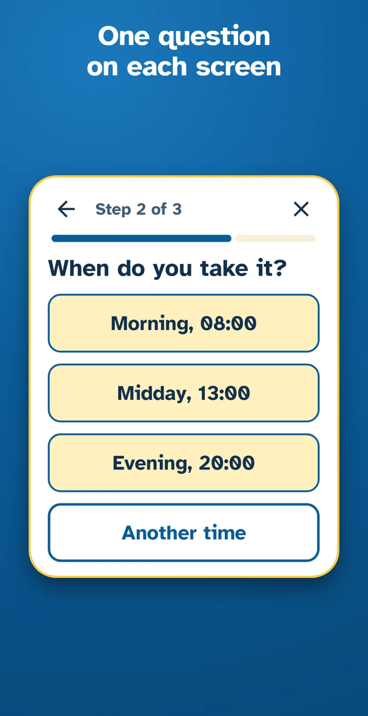 One question on each screen: choosing when you take a medicine